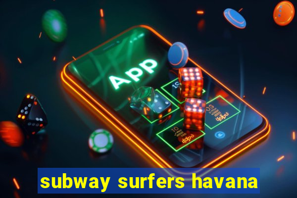 subway surfers havana